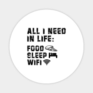 All I Need in Life Food Pizza Sleep WiFi Magnet